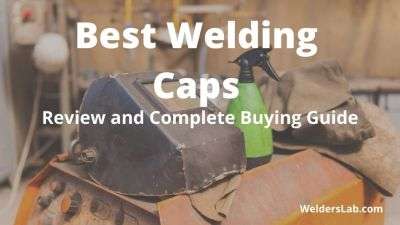 Best Welding Caps: Review and Complete Buying Guide