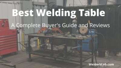 Best Welding Table: Review and Complete Buying Guide