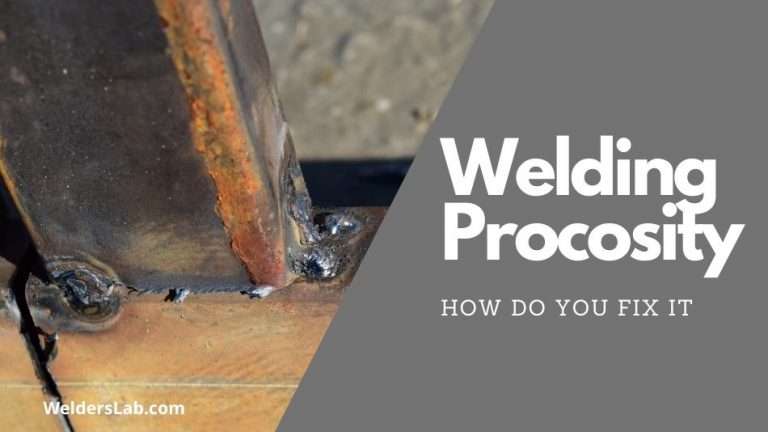 How Do You Fix Welding Porosity – A Complete Guide