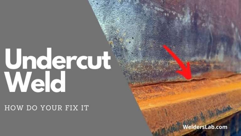 How Do You Fix an Undercut Weld? – Complete Guide