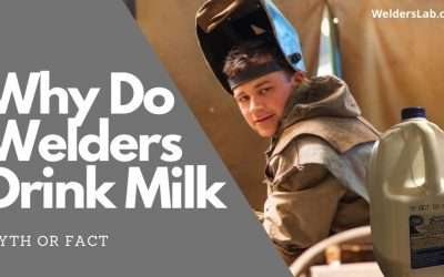 Why Do Welders Drink Milk – Myth or Fact
