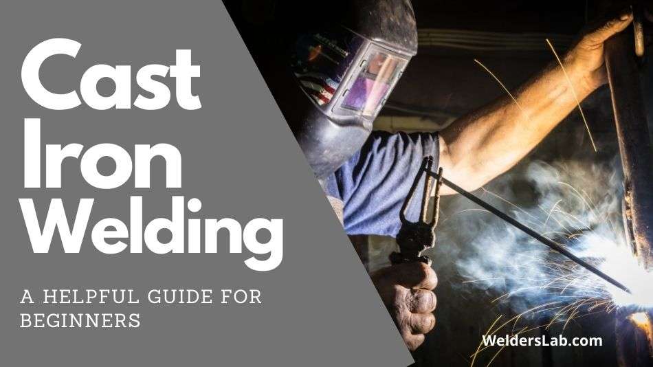 Can You Weld Cast Iron – A Helpful Guide for Beginners